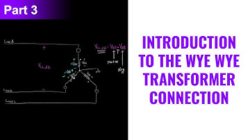 Introduction to the Wye Wye Transformer Connection - Part 3