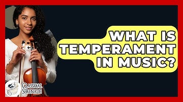What Is Temperament In Music? - Classical Serenade