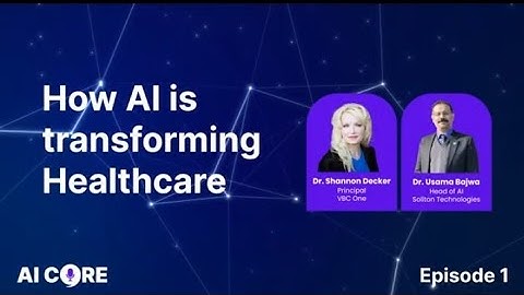 AI CORE | Episode 1 | How AI is Transforming Healthcare