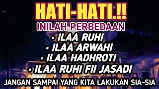 PERBEDAAN ILAA ARWAHI, ILAA RUHI, DAN ILAA HADHROTI