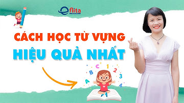 (Học tiếng Anh cho trẻ lớp 2) CÁC CÁCH HỌC TỪ VỰNG HIỆU QUẢ NHẤT| Eflita Edu