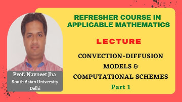 NON  LINEAR CONVECTION DIFFUSION MODELS & COMPUTATIONAL SCHEMES LECTURE 1