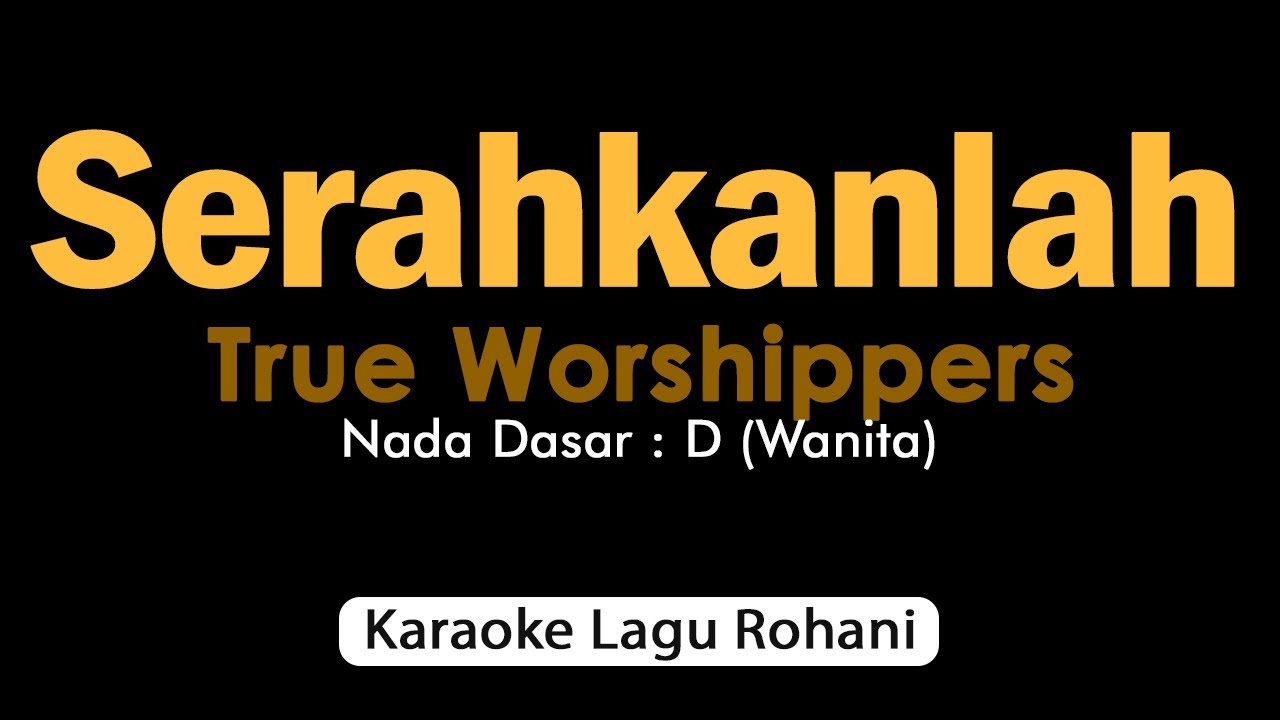 SERAHKANLAH True Worshippers❗Karaoke Rohani Nada Wanita