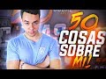 50 COSAS SOBRE MI | TheGrefg