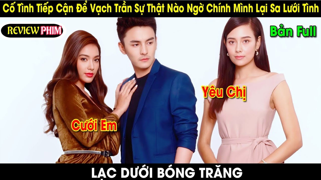 Review phim: Lạc Dưới Bóng Trăng/Cố tình tiếp cận cô em để vạch trần cô chị vô tình sa vào lưới tình