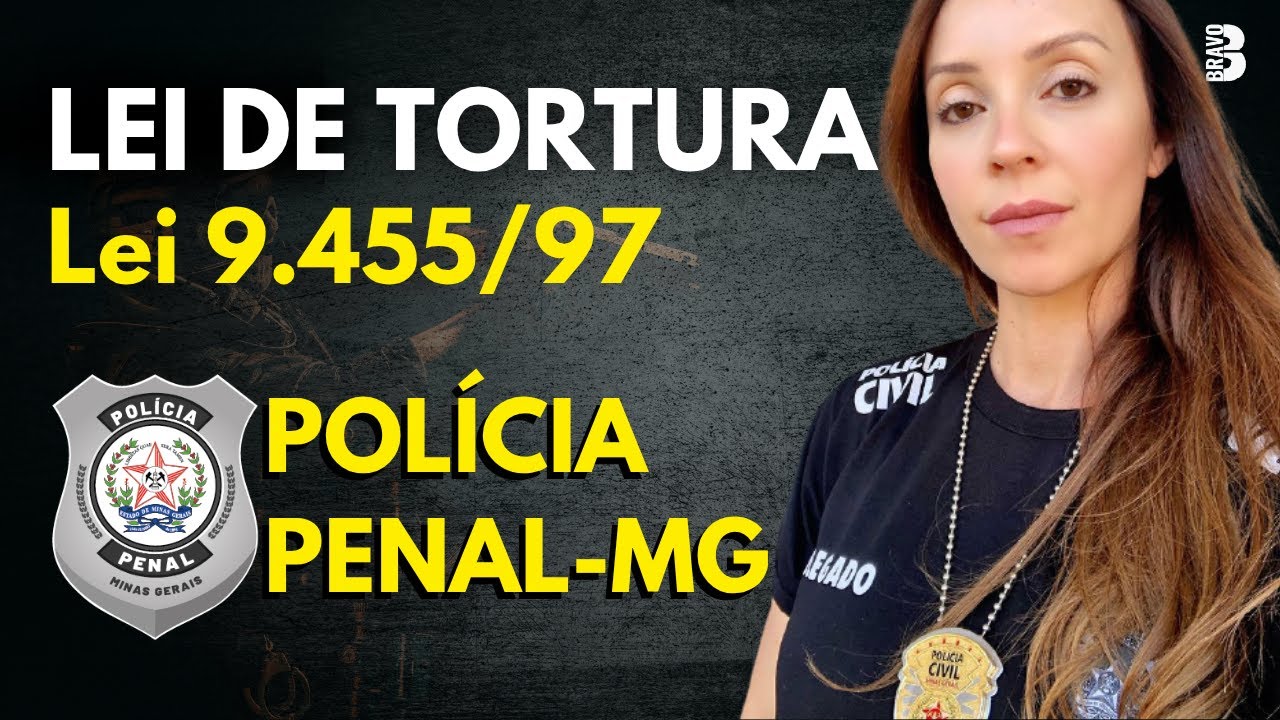 LEI DE TORTURA | LEI FEDERAL Nº 9.455/97 | CONCURSO POLÍCIA PENAL-MG