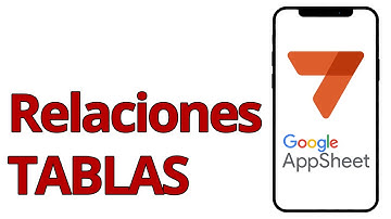 AppSheet 2025 Curso Tutorial - 05. Relaciones entre tablas