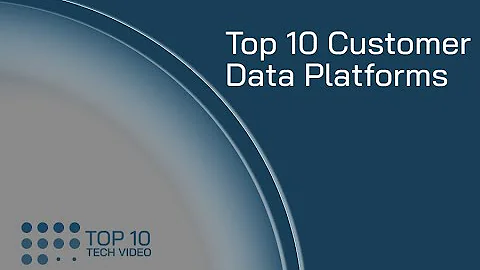 Top 10 Customer Data Platforms