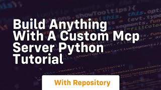 Build anything with a custom mcp server python tutorial