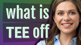 Tee off | meaning of Tee off