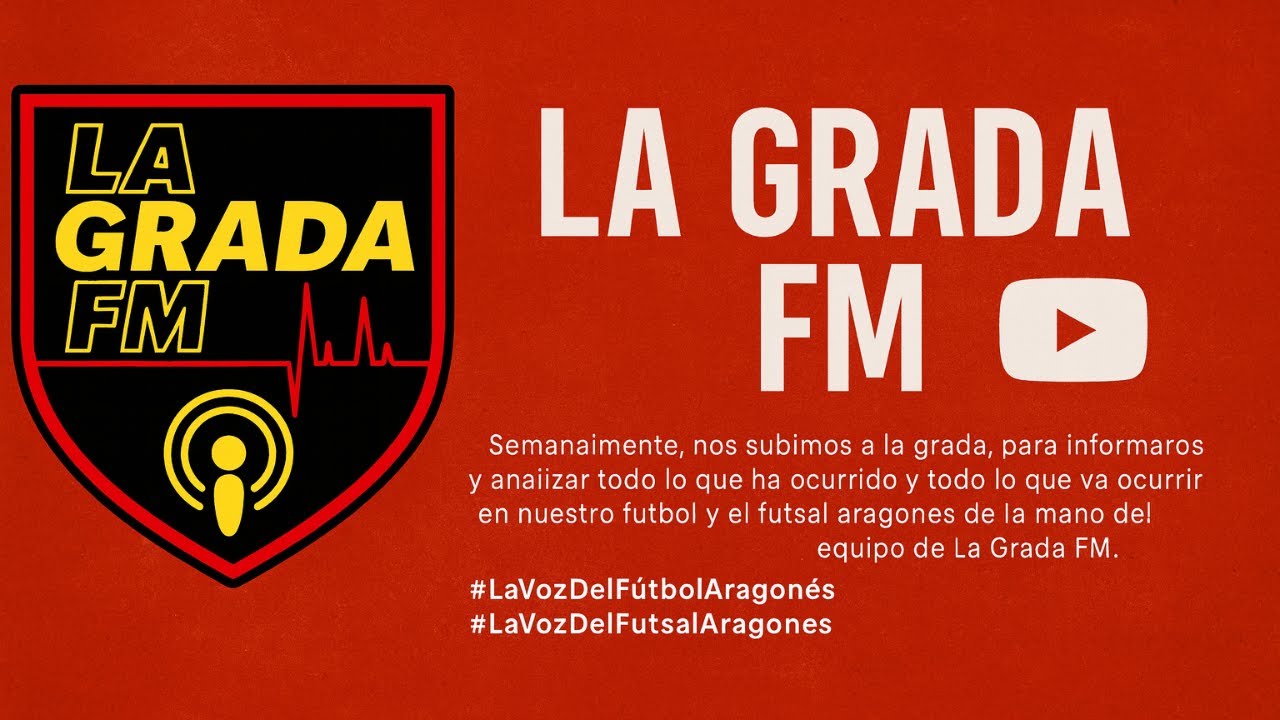 LA GRADA FM - ¡El Mejor Resumen del Fútbol Aragonés! - #48