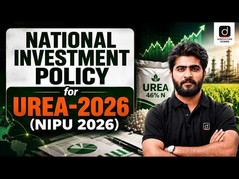 National Investment Policy for Urea 2026 | Agriculture Current Affairs 2026 | Agriculture Exams 2026