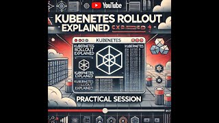 Kubernetes Rollout Explained with Practical Session | Step-by-Step Guide"