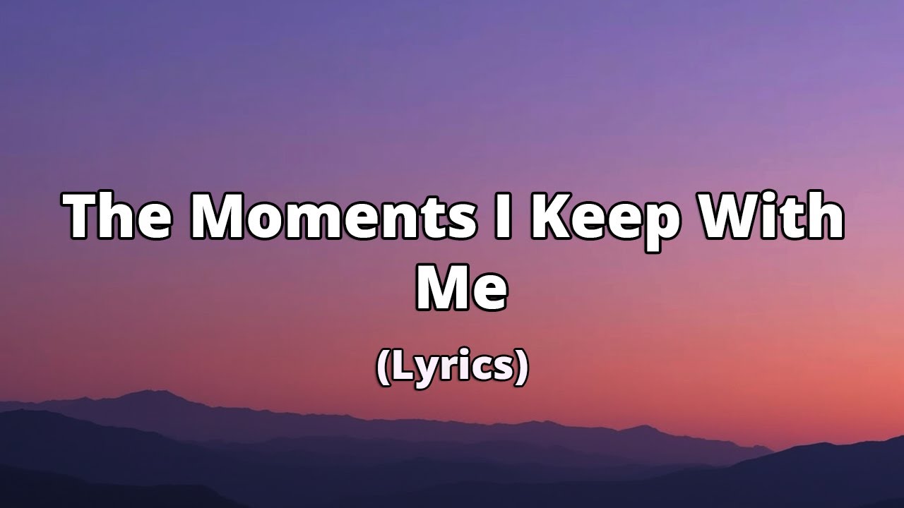 The Moments I Keep With Me | A Song About Love & Memories - YouTube