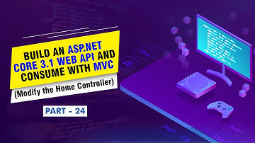 [Part 24] - Build an ASP NET Core 3.1 Web API and Consume with MVC (Modify the Home Controller)