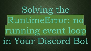 Solving the RuntimeError: no running event loop in Your Discord Bot