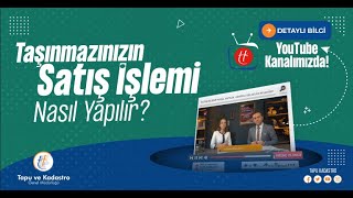 TAŞINMAZLARIN SATIŞ İŞLEMİ NASIL YAPILIR? GEREKLİ BELGELER NELERDİR? - TAPU VE KADASTRO G.M.