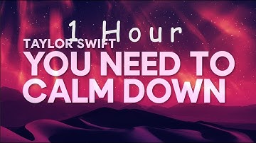 [ 1 HOUR ] Taylor Swift - You Need To Calm Down (Lyrics)