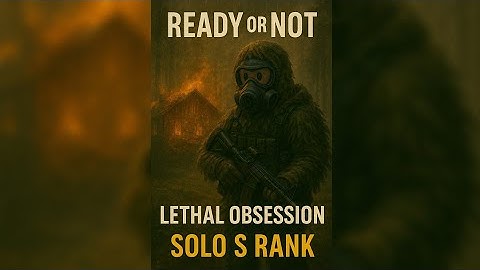 Lethal Obsession Solo Walkthrough – S Rank | Ready or Not PS5