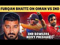 Furqan Bhatti on Oman vs IND I Unbelievable Batting 👏 | India vs Oman Asia Cup |