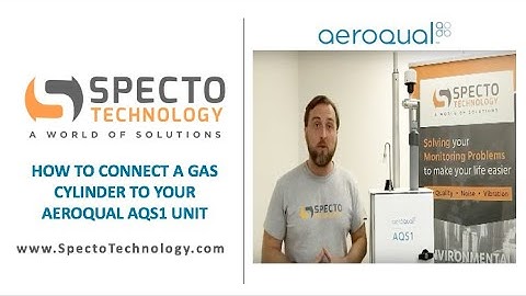 How to Connect a Gas Cylinder to the Aeroqual AQS 1 Air Quality Monitoring System