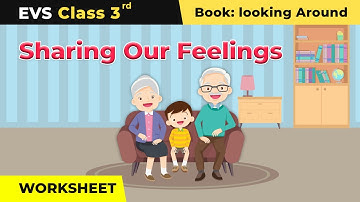 Sharing Our Feeling Worksheet | Class 3 Environmental Studies Chapter 13 | CBSE 2024-25