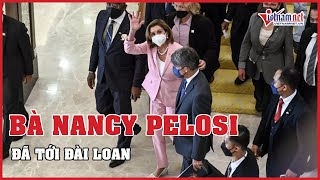 Bà Nancy Pelosi đã tới Đài Loan | Vietnamnet