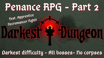 Darkest Dungeon - Part 2: Apprentice Necromancer fight | Penance RPG