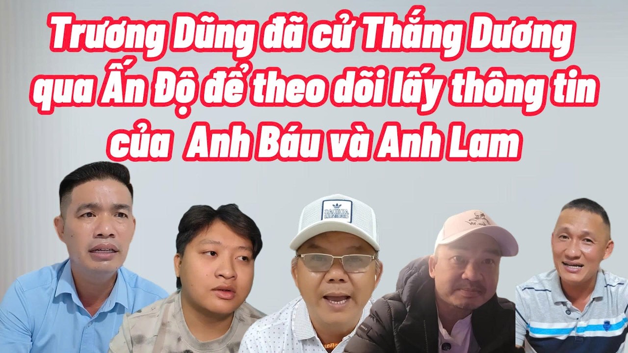 Căng quá Trương Dũng cử Thắng Dương qua Ấn Độ để lấy thông tin về Anh Báu nhắm mục đích gì