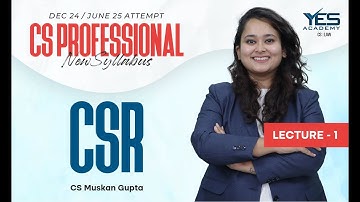 CS Professional CSR (Open Book) NEW SYLLABUS (L 1) | CSR Dec 24/ June 25| CS Muskan Gupta
