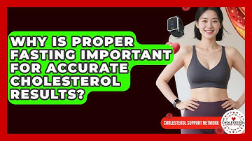 Why Is Proper Fasting Important For Accurate Cholesterol Results? - Cholesterol Support Network