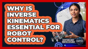 Why Is Inverse Kinematics Essential For Robot Control?