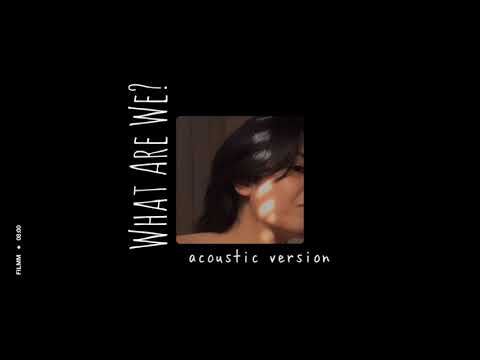 what are we - mrld (acoustic version)
