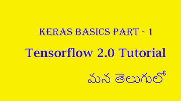 Keras Basics Part 1 Tutorial in Telugu || Part 2 || Tensorflow 2.0