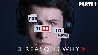 Por si no lo viste: 13 Reasons Why (Parte 2: Las consecuencias)