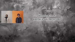 Katakan saja -khifnu ft putri delina (offcial lirik vidio)