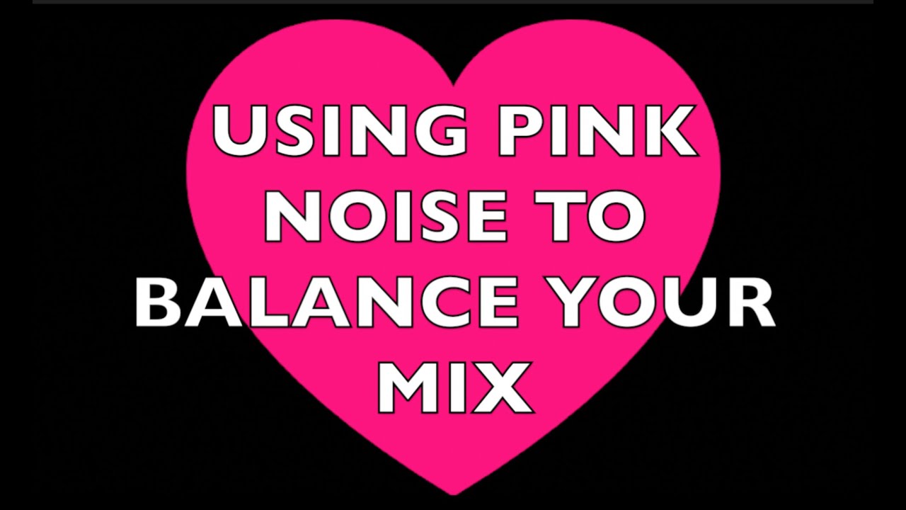 Using Pink Noise To Balance Your Mix (Production Tutorial) - YouTube