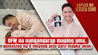 OFW na nangangarap maging ama, gumastos ng 9 milyong piso para magkaanak | Kapuso Mo, Jessica Soho