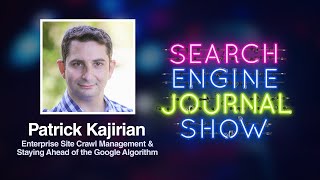 Enterprise Site Crawl Management & Staying Ahead of the Google Algorithm with Patrick Kajirian