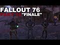 Fallout 76 BETA: Part 10 "Finale"
