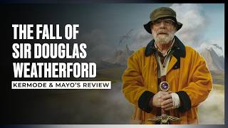 Mark Kermode reviews The Rise And Fall Of Sir Douglas Weatherford