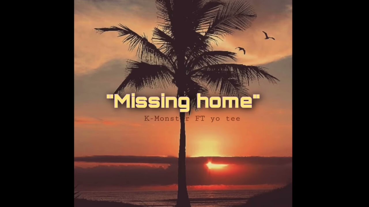 Watch K Monster Missing Home Ft Yo Tee on YouTube Watch K Monster Missing Home Ft Yo Tee on YouTube