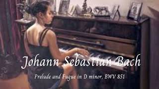 Prelude and Fugue in D minor, BWV 851 (Piano) - Johann Sebastian Bach 🎵