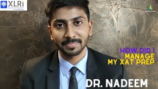 How Did I Manage My XAT Prep - Especially Quant - Dr Nadeem Ahmed (XAT 2020 Topper)