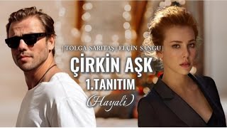 Çirkin Aşk 1 Tanıtım