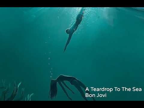 Bon Jovi - A Teardrop To The Sea