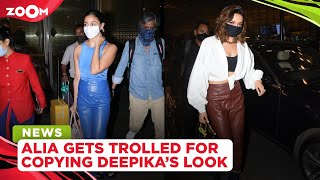 Alia Bhatt gets trolled for copying Deepika Padukone's airport look