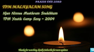 Njan Ninnae Mathram Snehikkum | TPM Youth Camp Song - 2004 | TPM Malayalam Song