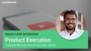 Product execution mock interview: YouTube Shorts (w/ Microsoft PM)