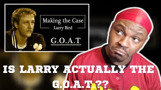 LEBRON FAN REACTS TO MAKING THE GOAT CASE FOR LARRY BIRD